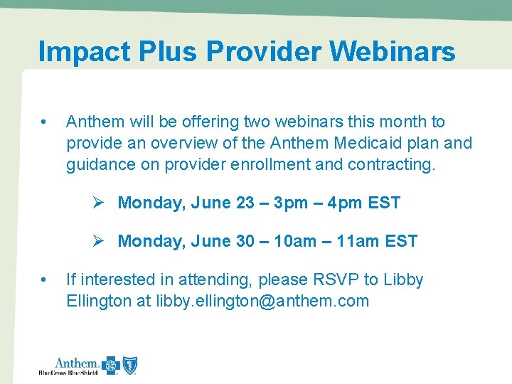 Impact Plus Provider Webinars • Anthem will be offering two webinars this month to