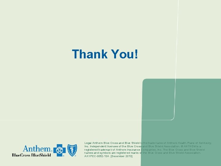 Thank You! Legal Anthem Blue Cross and Blue Shield is the trade name of