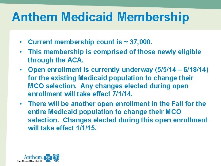 Anthem Medicaid Membership • Current membership count is ~ 37, 000. • This membership