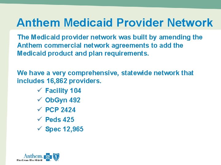 Anthem Medicaid Provider Network • The Medicaid provider network was built by amending the