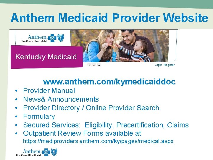 Anthem Medicaid Provider Website www. anthem. com/kymedicaiddoc • • • Provider Manual News& Announcements