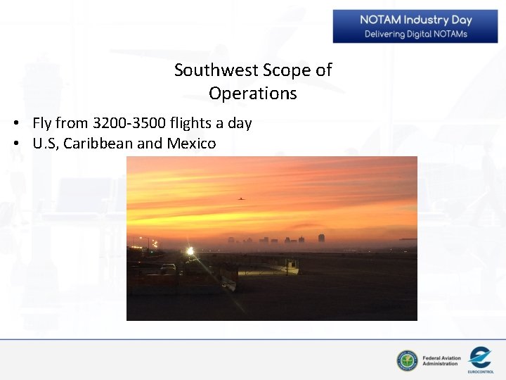 Southwest Scope of Operations • Fly from 3200 -3500 flights a day • U.