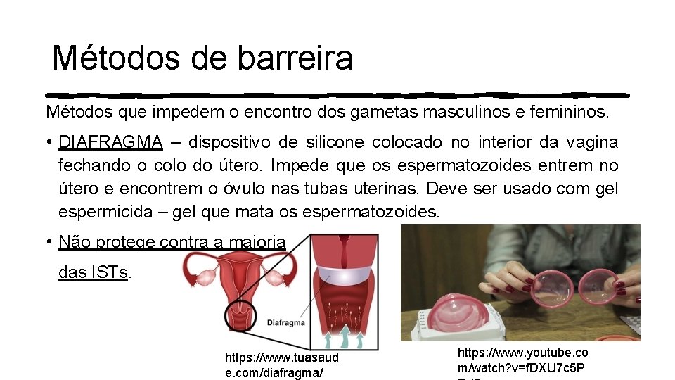 Métodos de barreira Métodos que impedem o encontro dos gametas masculinos e femininos. • Métodos de barreira Métodos que impedem o encontro dos gametas masculinos e femininos. •