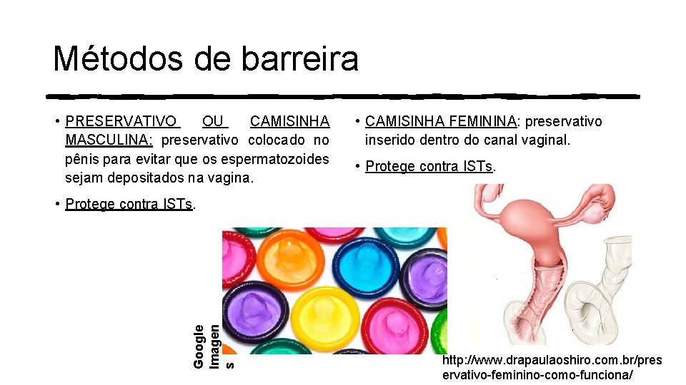 Métodos de barreira • PRESERVATIVO OU CAMISINHA MASCULINA: preservativo colocado no pênis para evitar Métodos de barreira • PRESERVATIVO OU CAMISINHA MASCULINA: preservativo colocado no pênis para evitar