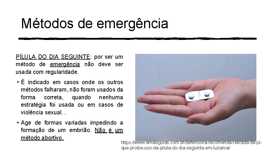 Métodos de emergência PÍLULA DO DIA SEGUINTE: por ser um método de emergência não Métodos de emergência PÍLULA DO DIA SEGUINTE: por ser um método de emergência não