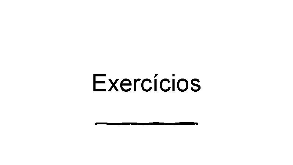 Exercícios Exercícios