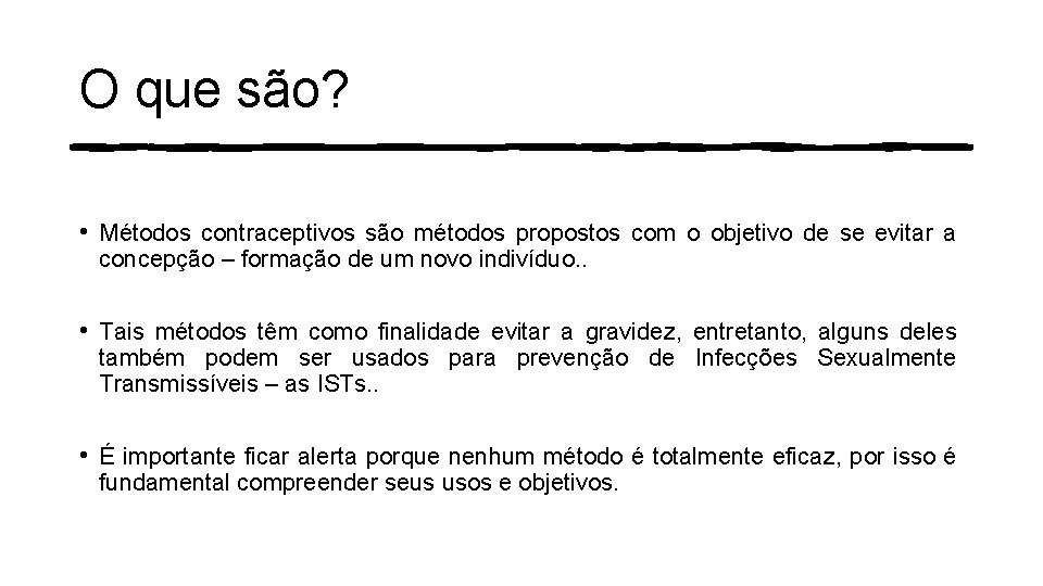 O que são? • Métodos contraceptivos são métodos propostos com o objetivo de se O que são? • Métodos contraceptivos são métodos propostos com o objetivo de se