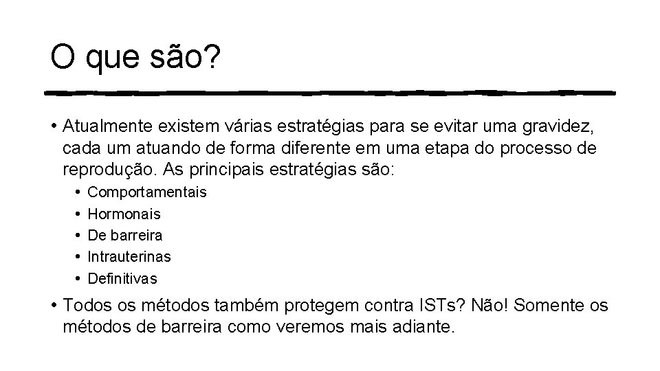 O que são? • Atualmente existem várias estratégias para se evitar uma gravidez, cada O que são? • Atualmente existem várias estratégias para se evitar uma gravidez, cada