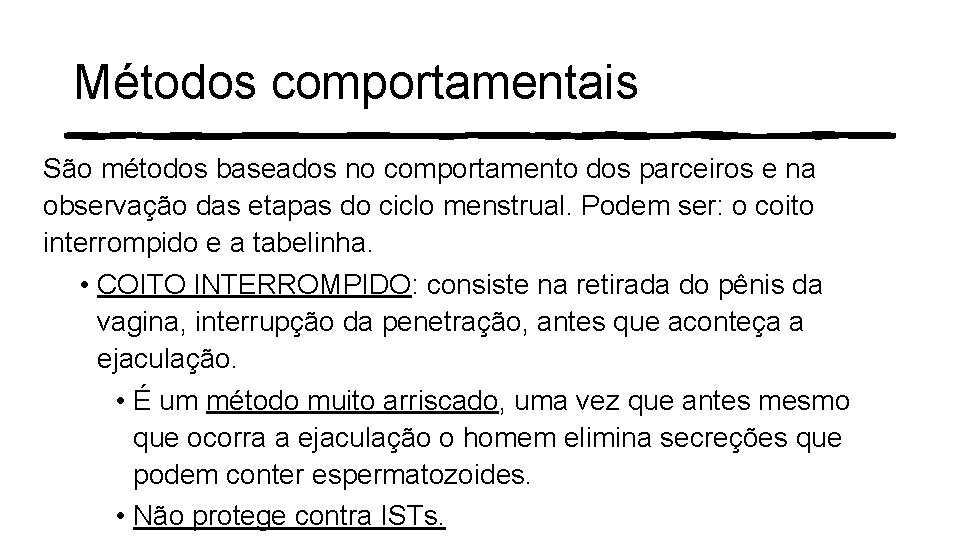 Métodos comportamentais São métodos baseados no comportamento dos parceiros e na observação das etapas Métodos comportamentais São métodos baseados no comportamento dos parceiros e na observação das etapas