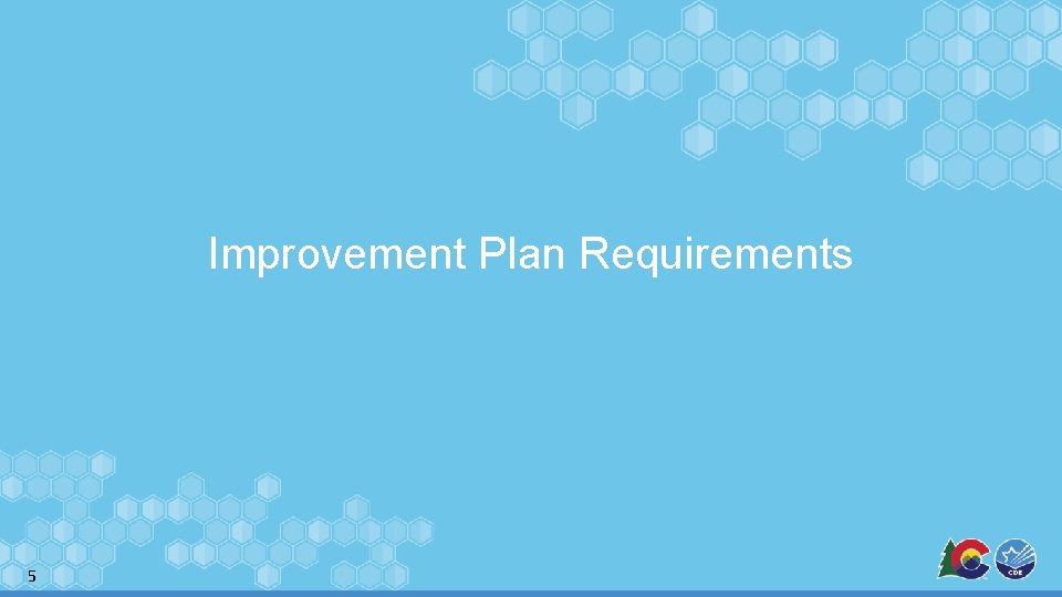 Improvement Plan Requirements 5 Improvement Plan Requirements 5