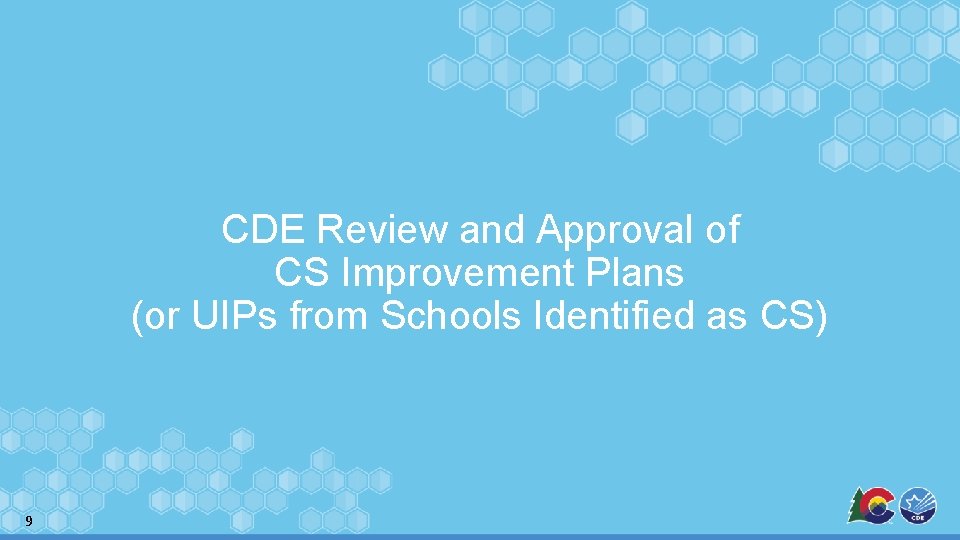 CDE Review and Approval of CS Improvement Plans (or UIPs from Schools Identified as CDE Review and Approval of CS Improvement Plans (or UIPs from Schools Identified as