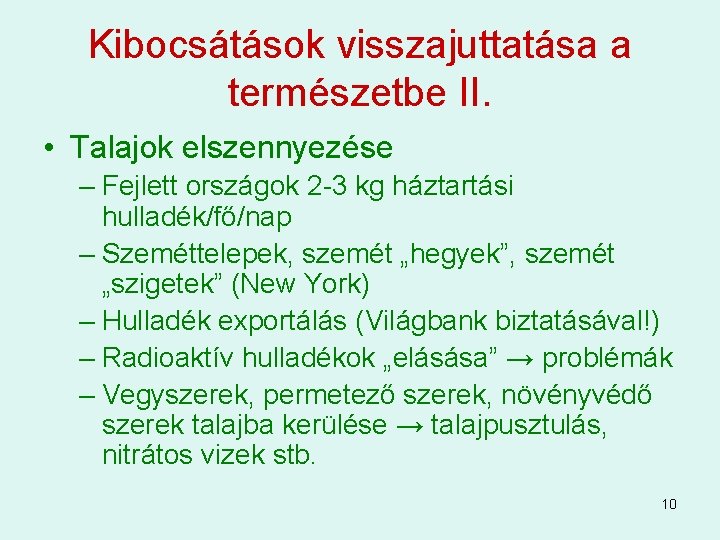 Kibocsátások visszajuttatása a természetbe II. • Talajok elszennyezése – Fejlett országok 2 -3 kg Kibocsátások visszajuttatása a természetbe II. • Talajok elszennyezése – Fejlett országok 2 -3 kg