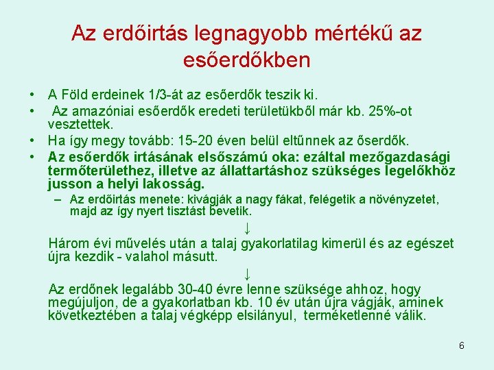 Az erdőirtás legnagyobb mértékű az esőerdőkben • A Föld erdeinek 1/3 -át az esőerdők