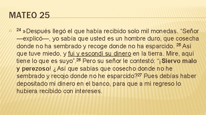 MATEO 25 � 24 » Después llegó el que había recibido solo mil monedas.