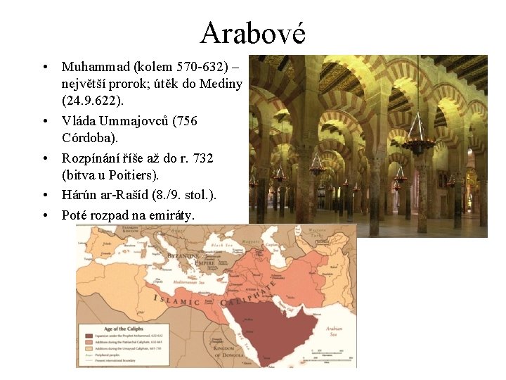 Arabové • Muhammad (kolem 570 -632) – největší prorok; útěk do Mediny (24. 9.