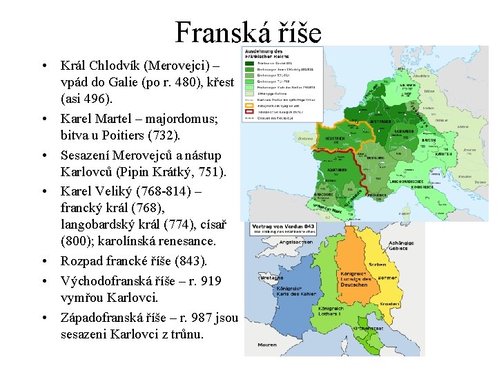 Franská říše • Král Chlodvík (Merovejci) – vpád do Galie (po r. 480), křest