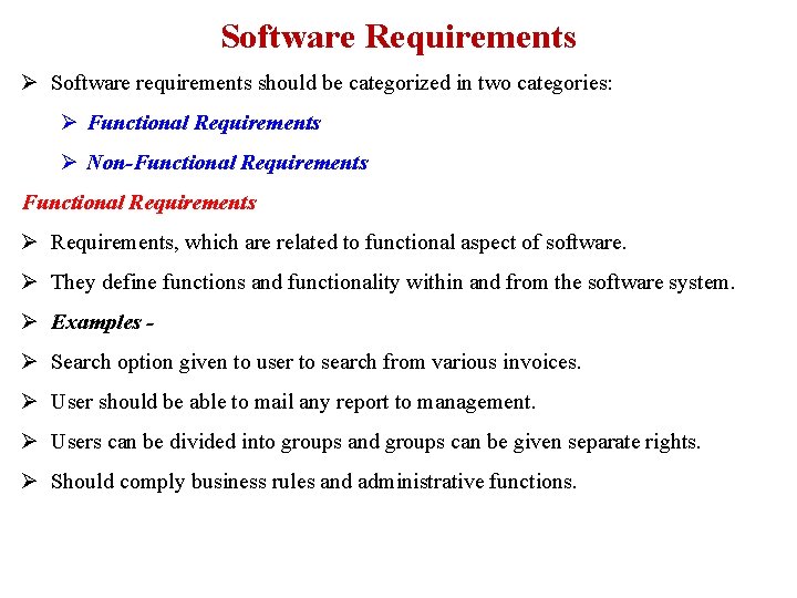 Software Requirements Ø Software requirements should be categorized in two categories: Ø Functional Requirements