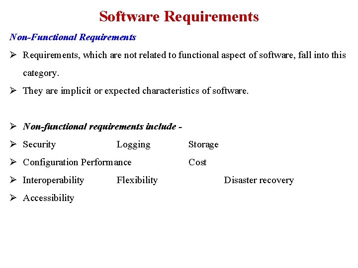 Software Requirements Non-Functional Requirements Ø Requirements, which are not related to functional aspect of