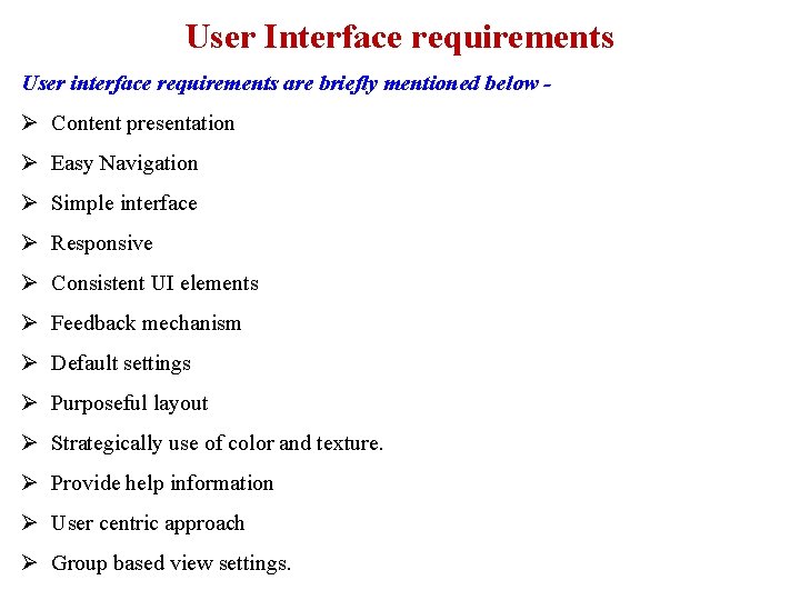 User Interface requirements User interface requirements are briefly mentioned below - Ø Content presentation