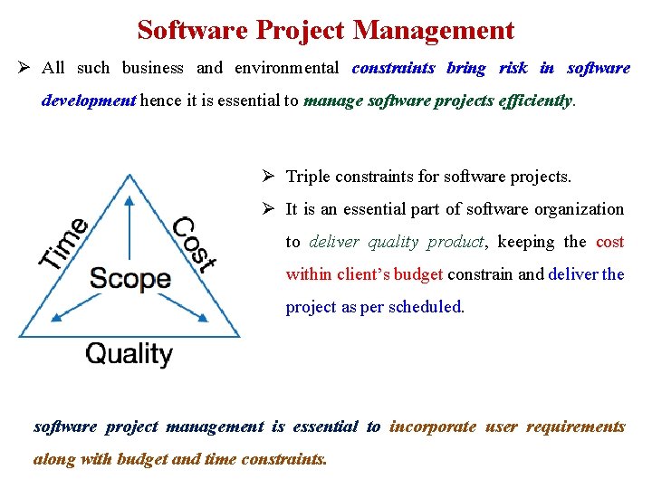 Software Project Management Ø All such business and environmental constraints bring risk in software