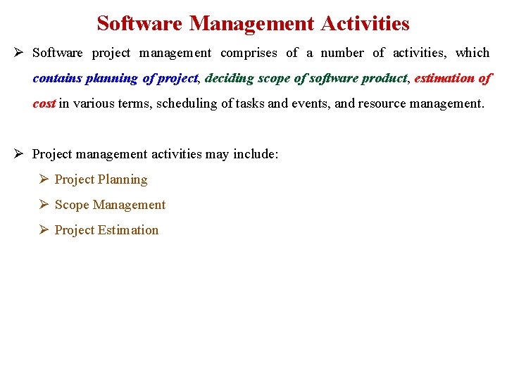 Software Management Activities Ø Software project management comprises of a number of activities, which