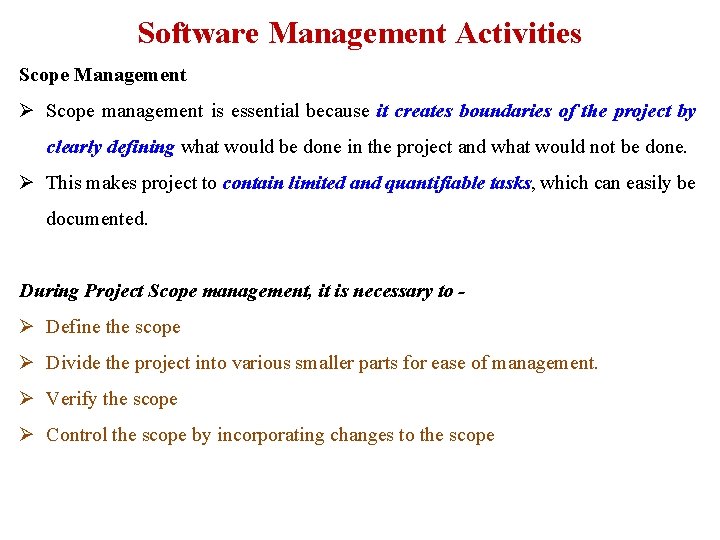 Software Management Activities Scope Management Ø Scope management is essential because it creates boundaries