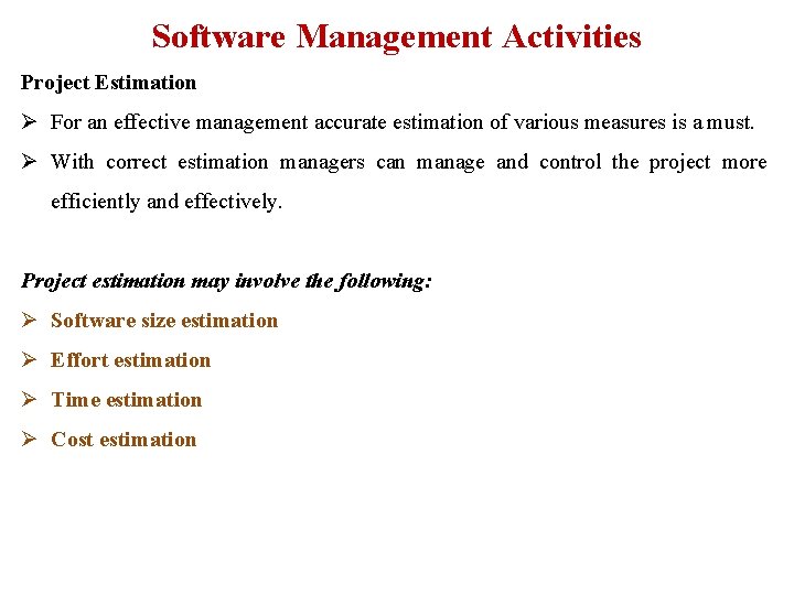 Software Management Activities Project Estimation Ø For an effective management accurate estimation of various