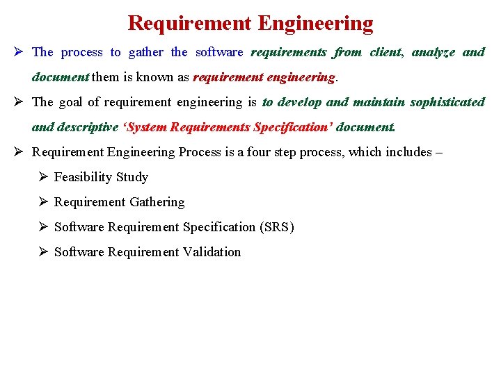 Requirement Engineering Ø The process to gather the software requirements from client, analyze and