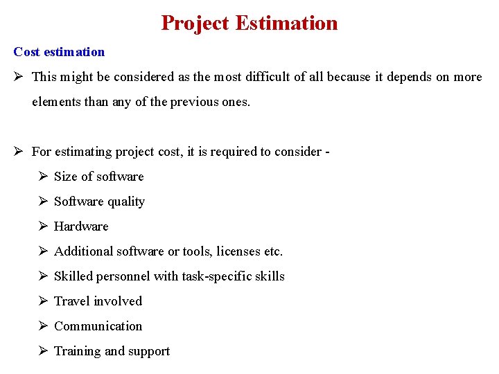 Project Estimation Cost estimation Ø This might be considered as the most difficult of