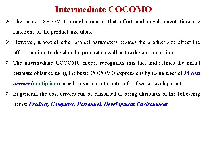 Intermediate COCOMO Ø The basic COCOMO model assumes that effort and development time are