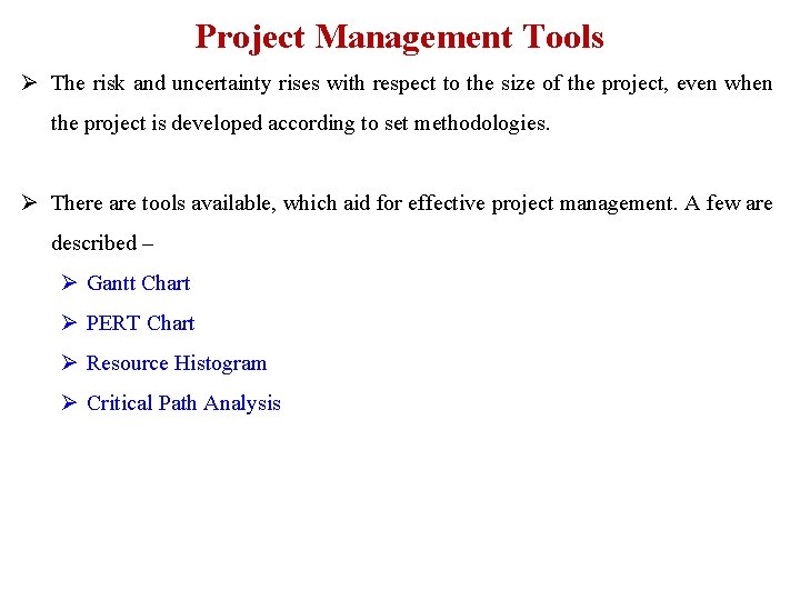 Project Management Tools Ø The risk and uncertainty rises with respect to the size