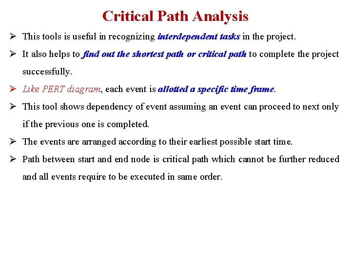 Critical Path Analysis Ø This tools is useful in recognizing interdependent tasks in the