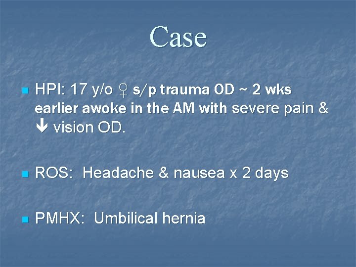 Case n HPI: 17 y/o ♀ s/p trauma OD ~ 2 wks earlier awoke