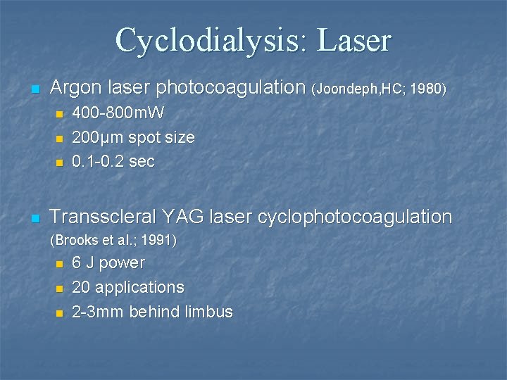 Cyclodialysis: Laser n Argon laser photocoagulation (Joondeph, HC; 1980) n n 400 -800 m.