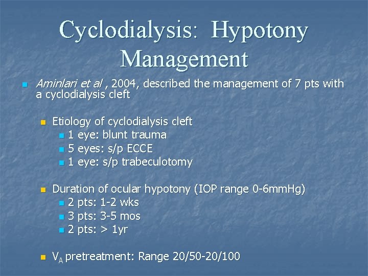 Cyclodialysis: Hypotony Management n Aminlari et al , 2004, described the management of 7