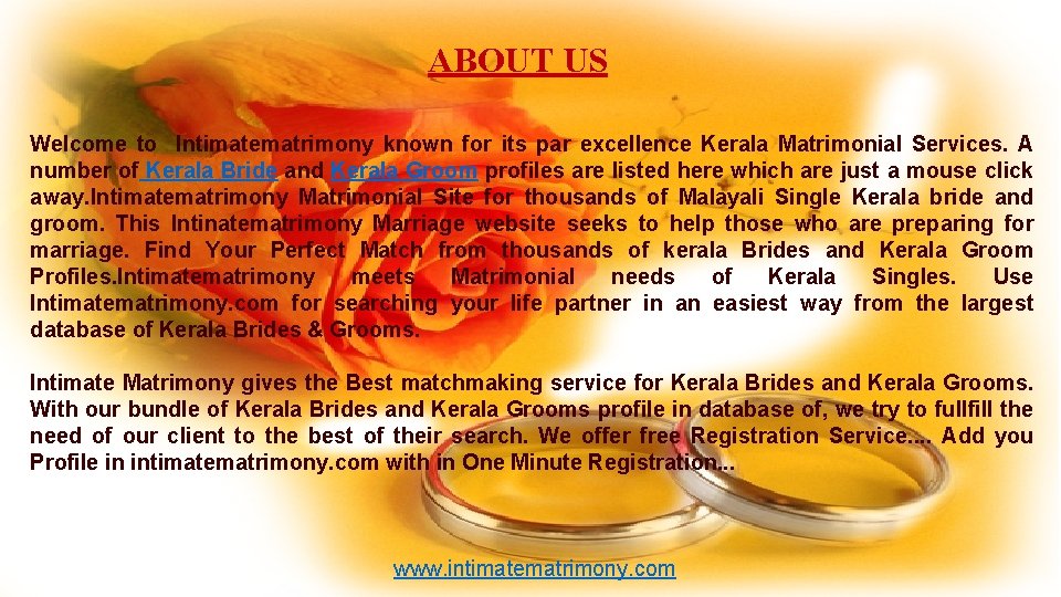 ABOUT US Welcome to Intimatematrimony known for its par excellence Kerala Matrimonial Services. A