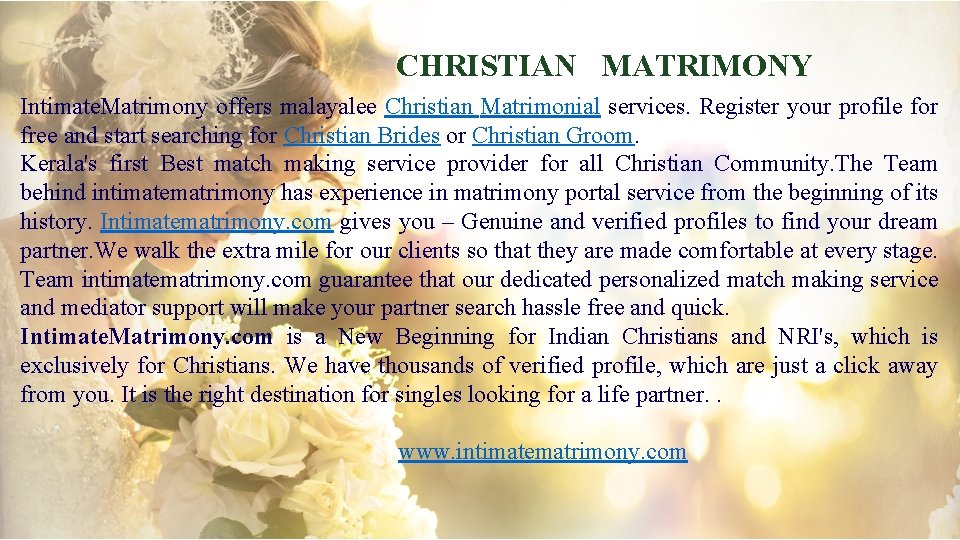 CHRISTIAN MATRIMONY Intimate. Matrimony offers malayalee Christian Matrimonial services. Register your profile for free