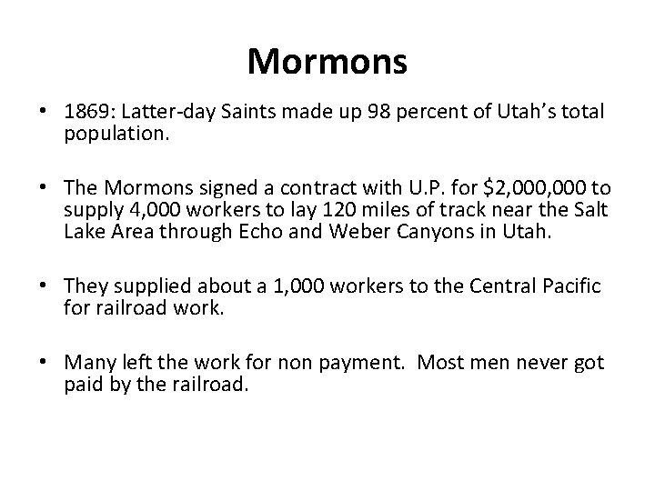 Mormons • 1869: Latter-day Saints made up 98 percent of Utah’s total population. •