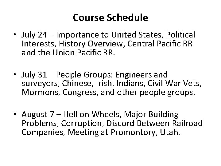 Course Schedule • July 24 – Importance to United States, Political Interests, History Overview,