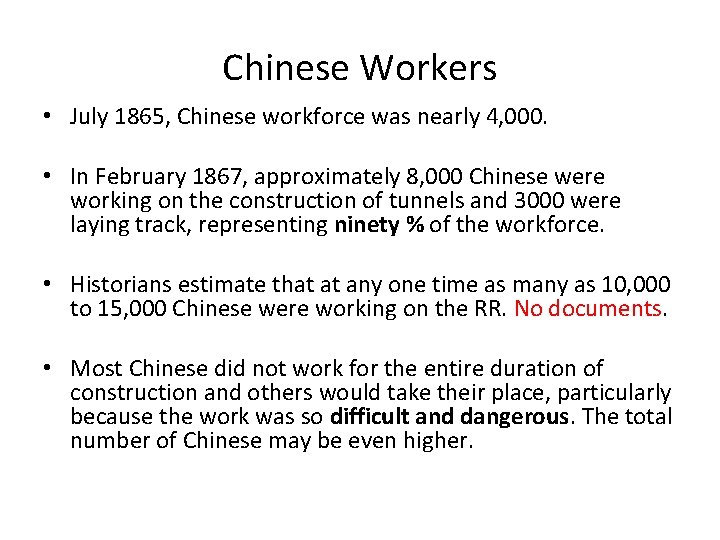 Chinese Workers • July 1865, Chinese workforce was nearly 4, 000. • In February