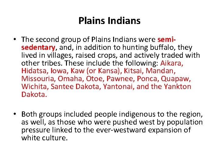 Plains Indians • The second group of Plains Indians were semisedentary, and, in addition