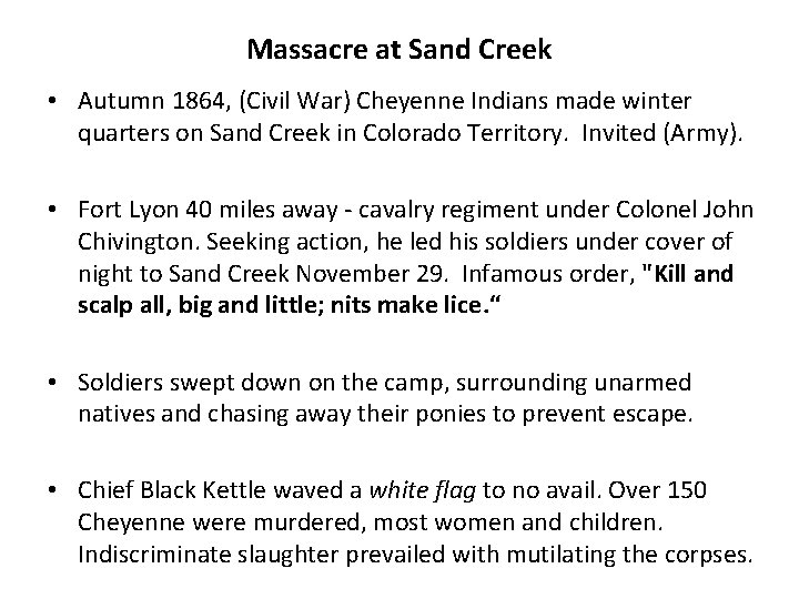 Massacre at Sand Creek • Autumn 1864, (Civil War) Cheyenne Indians made winter quarters
