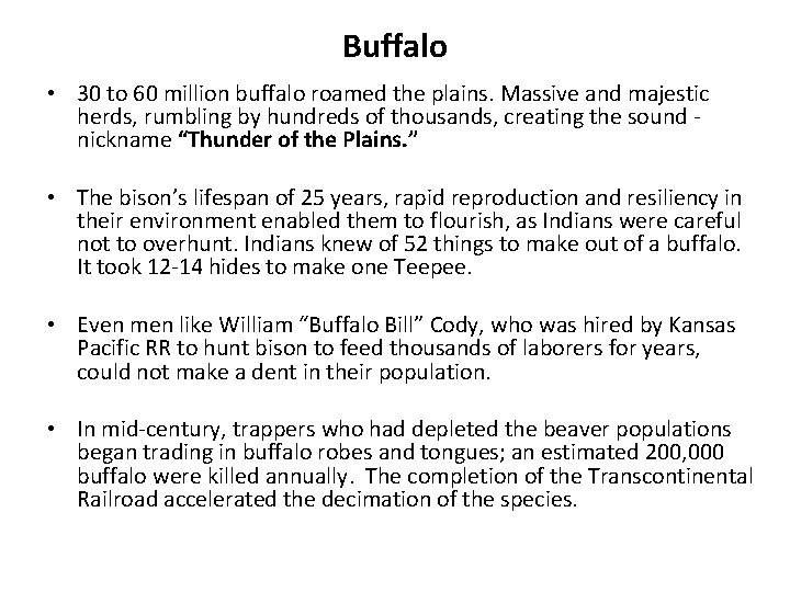 Buffalo • 30 to 60 million buffalo roamed the plains. Massive and majestic herds,