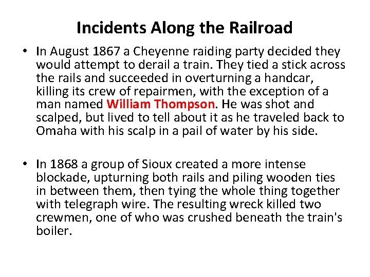 Incidents Along the Railroad • In August 1867 a Cheyenne raiding party decided they