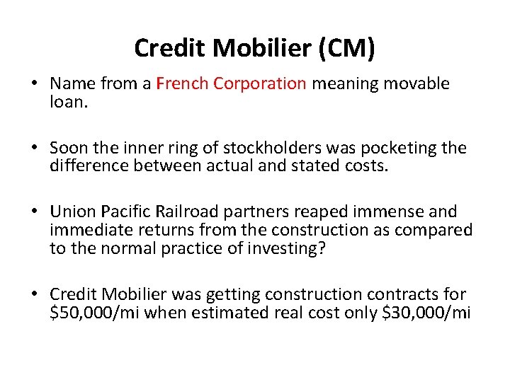 Credit Mobilier (CM) • Name from a French Corporation meaning movable loan. • Soon