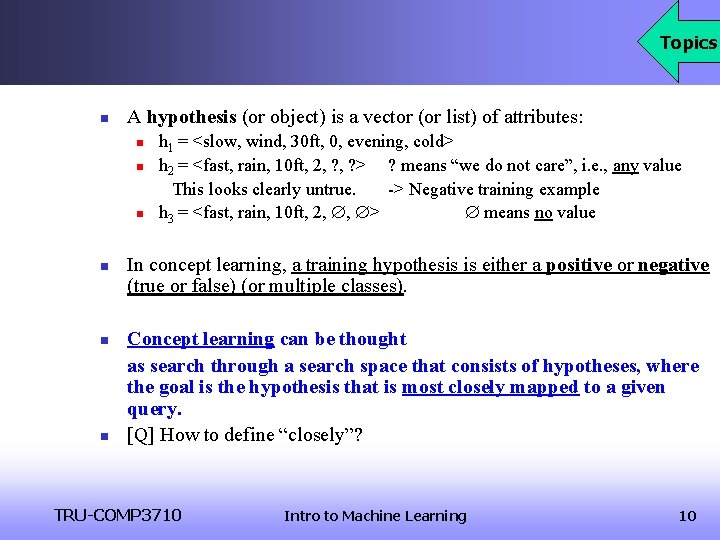 Topics n A hypothesis (or object) is a vector (or list) of attributes: n