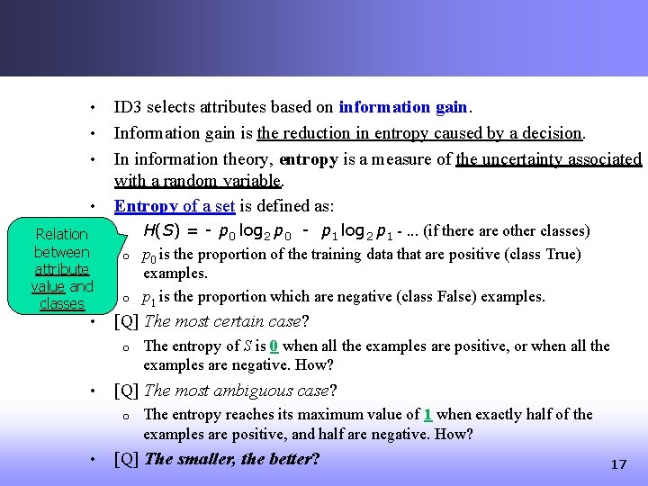  • • Relation between attribute value and classes • ID 3 selects attributes