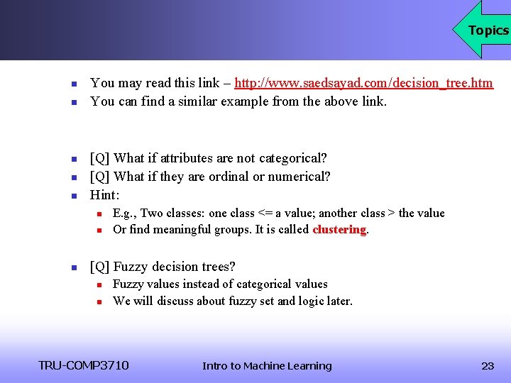 Topics n n n You may read this link – http: //www. saedsayad. com/decision_tree.