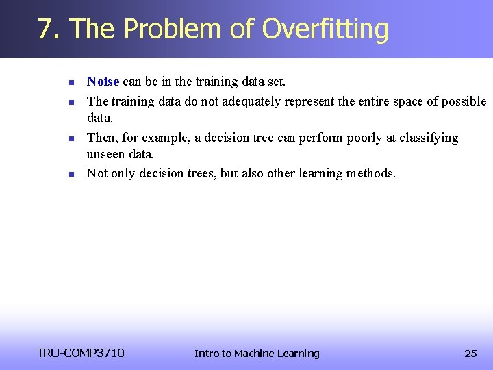 7. The Problem of Overfitting n n Noise can be in the training data