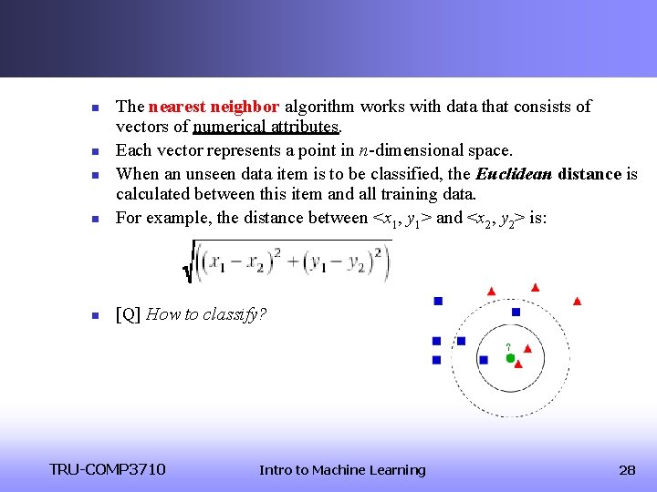 n The nearest neighbor algorithm works with data that consists of vectors of numerical